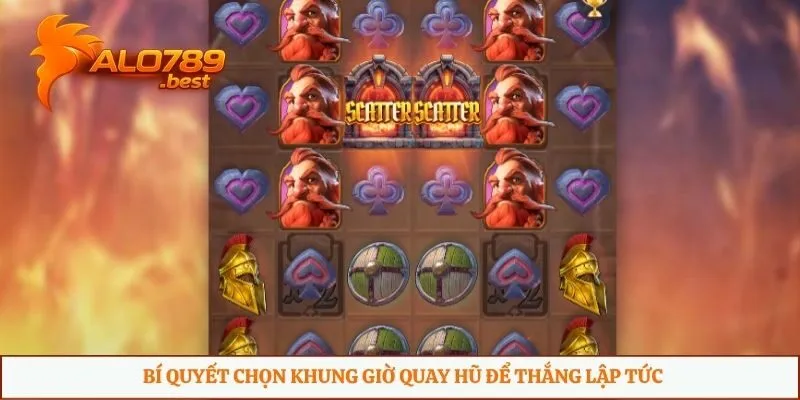 Bí quyết chọn khung giờ quay hũ để thắng lập tức