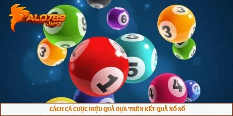 Cách cá cược hiệu quả dựa trên kết quả xổ số