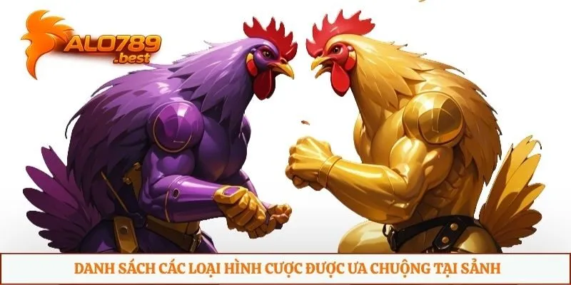 Danh sách các loại hình cược được ưa chuộng tại sảnh