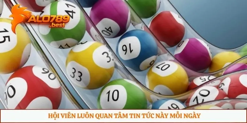 Hội viên luôn quan tâm tin tức này mỗi ngày