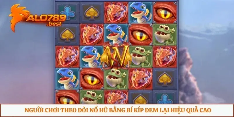 Người chơi theo dõi nổ hũ bằng bí kíp đem lại hiệu quả cao