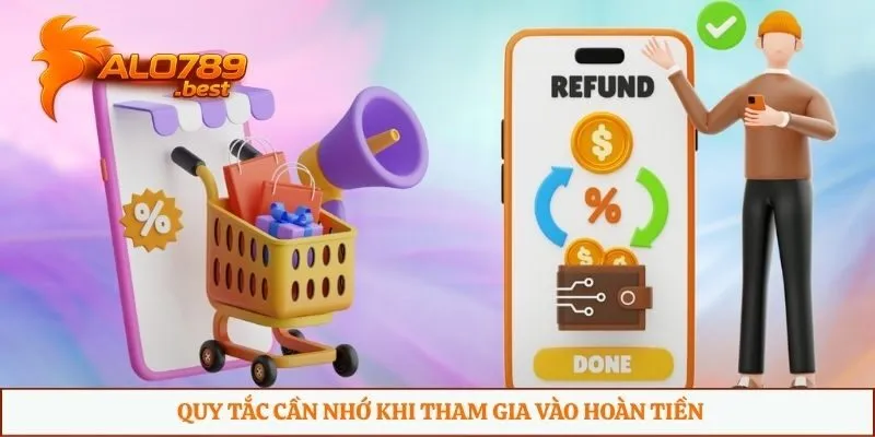 Quy tắc cần nhớ khi tham gia vào hoàn tiền