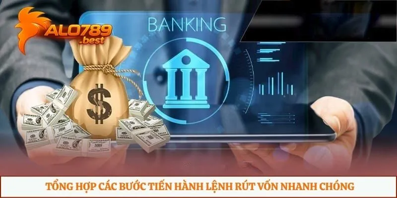 Tổng hợp các bước tiến hành lệnh rút vốn nhanh chóng