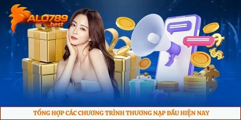 Tổng hợp các chương trình thương nạp đầu hiện nay