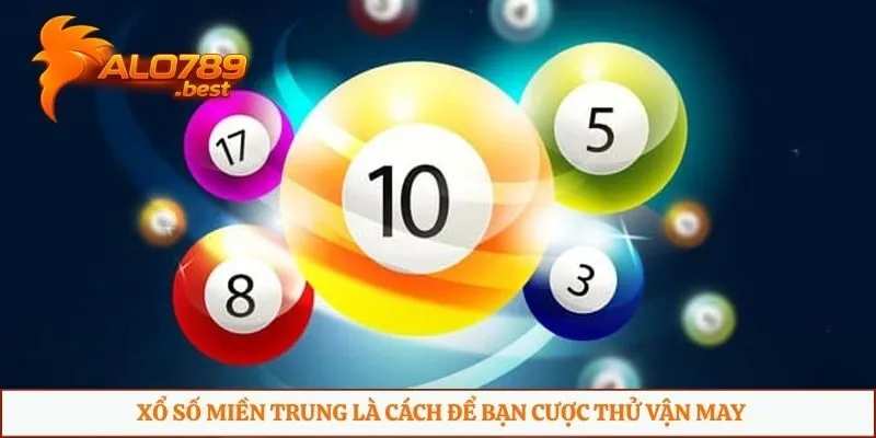 Xổ số miền Trung là cách để bạn cược thử vận may